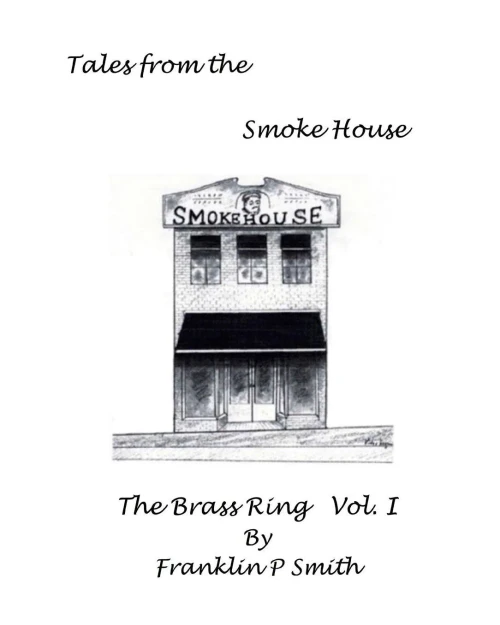 The Brass Ring Vol I Tales From The Smoke House: Tales From The Smoke House The Brass Ring Vol I