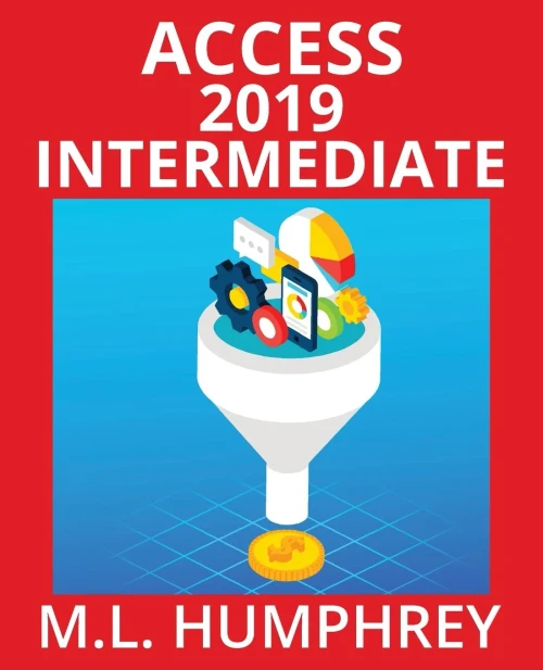 Access 2019 Intermediate (Access Essentials 2019)