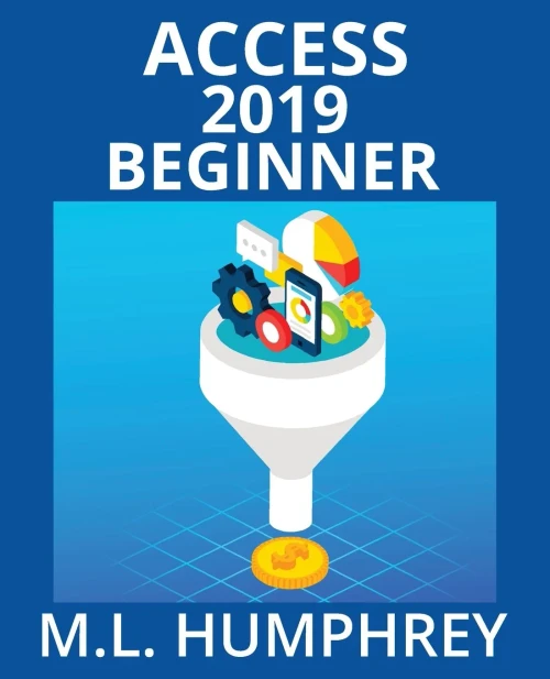 Access 2019 Beginner (Access Essentials 2019)