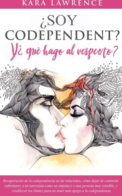 ¿Soy Codependiente? Y, ¿qué hago al respecto? Preguntas y Soluciones para Relaciones Codependientes con y sin Abuso de Sustancias (Spanish Edition)