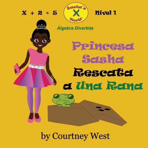 Princesa Sasha Rescata A Una Rana: Algebra Divertida: Nivel 1 (Pre-Kinder Algebra Divertida) (Spanish Edition)