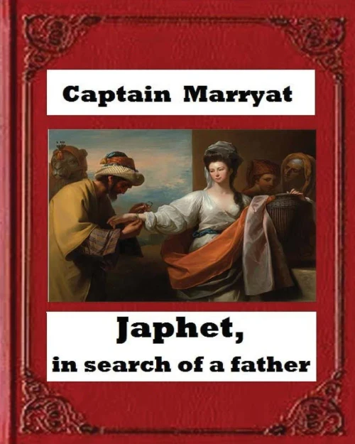 Japhet, In Search Of A Father (1836),By Captain Frederick Marryat