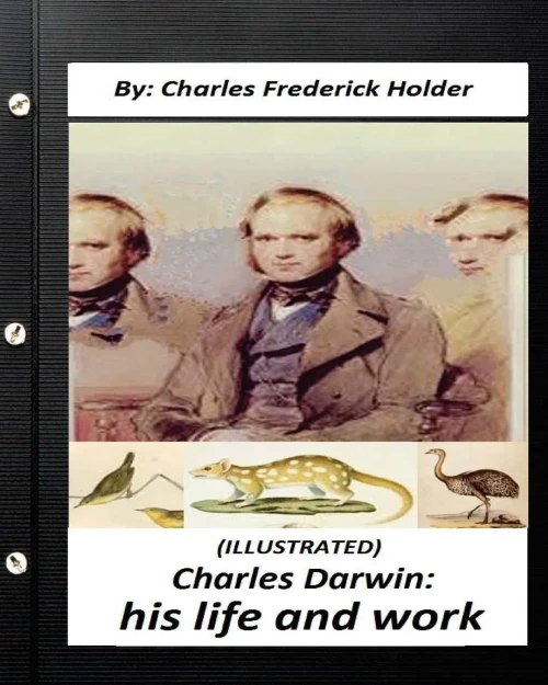 Charles Darwin: His Life And Work. (World'S Classics) (Illustrated)