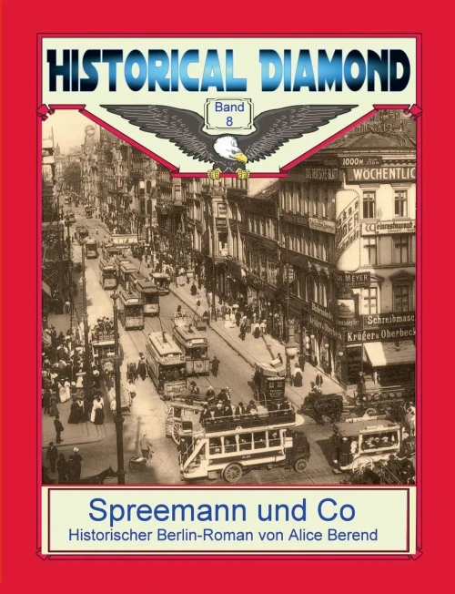 Spreemann und Co: Historischer Berlin-Roman (German Edition)