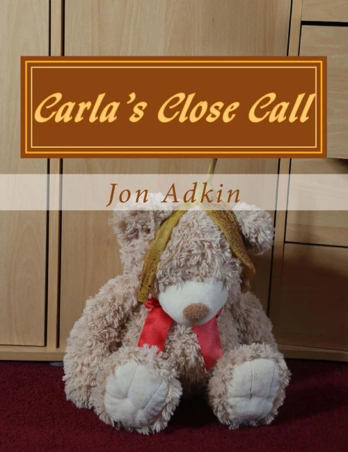 Carla'S Close Call: The Adventures Of Carla Bear