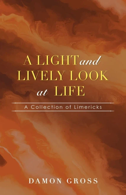 A Light and Lively Look at Life: A Collection of Limericks - Paperback