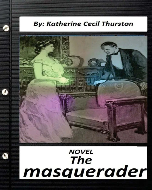 The Masquerader. A Novel By Katherine Cecil Thurston (Classics)