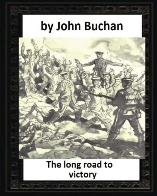 The Long Road To Victory (1920) By John Buchan (World'S Classics)