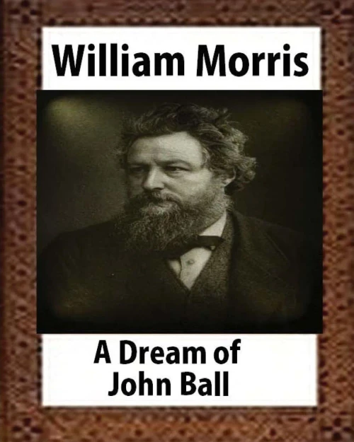 A Dream Of John Ball (1888), By William Morris