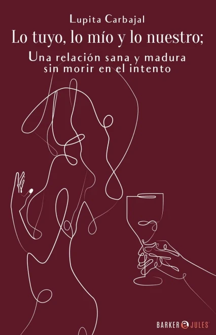 Lo tuyo, lo mío y lo nuestro; una relación sana y madura sin morir en el intento (Spanish Edition)