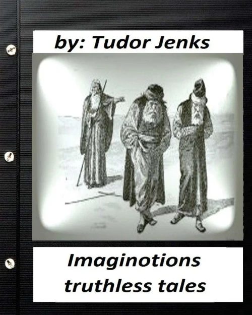 Imaginotions; Truthless Tales.By Tudor Jenks (Children'S Classics)