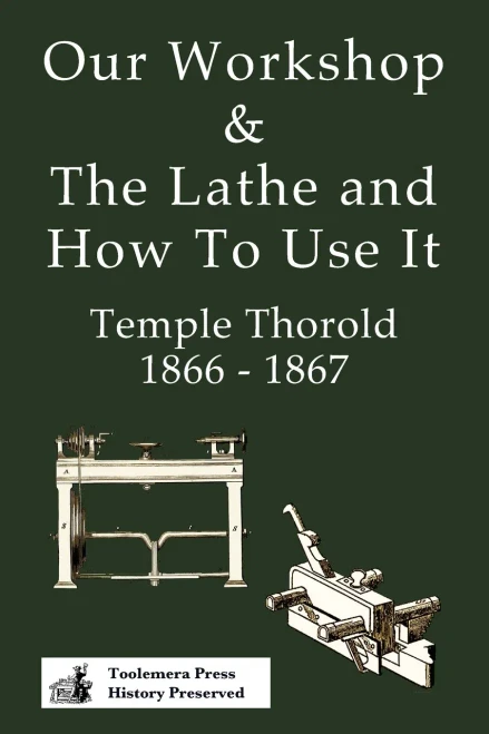 Our Workshop & The Lathe And How To Use It 1866 - 1867