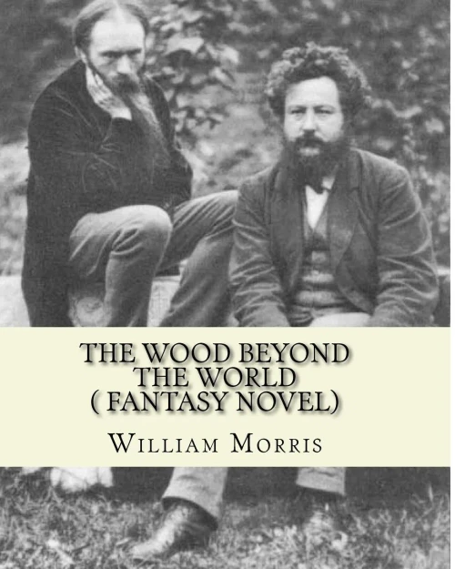 The Wood Beyond The World, By William Morris( Fantasy Novel)