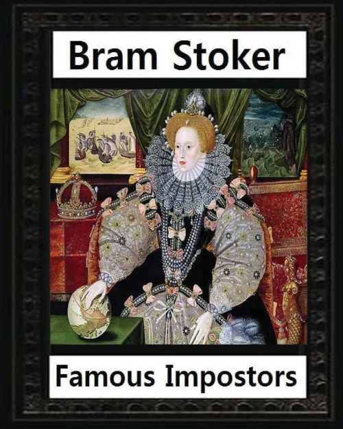 Famous Imposters (1910), By Bram Stoker ( Illustrated )
