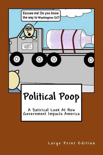 Political Poop (Large Print): A Satirical Look At How Government Impacts America