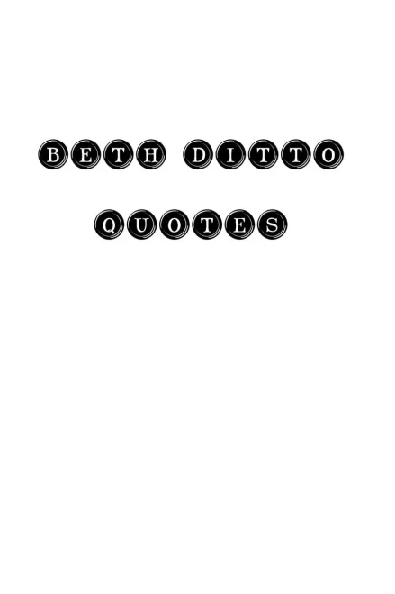 Beth Ditto Quotes: Beth Ditto, Quotes, Quotations, Famous Quotes