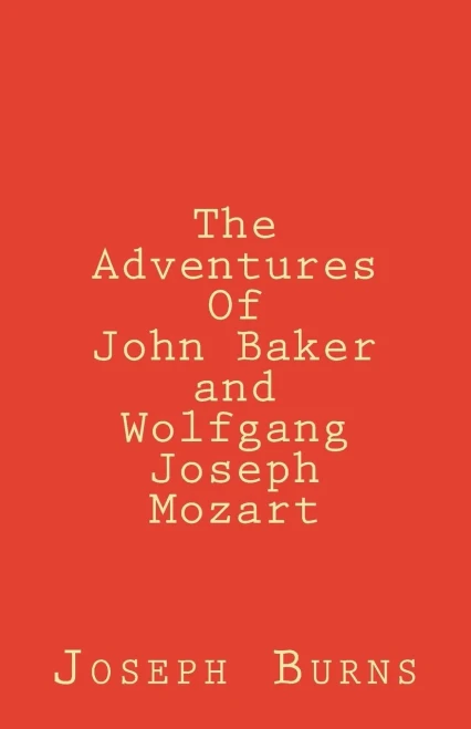The Adventures Of John Baker And Wolfgang Joseph Mozart