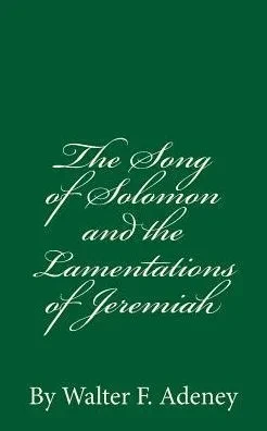 The Song Of Solomon And The Lamentations Of Jeremiah: By Walter F. Adeney