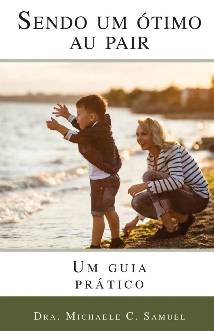 Sendo Um Otimo Au Pair: Um Guia Pratico (Portuguese Edition)