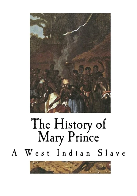 The History Of Mary Prince: A West Indian Slave (Slave Narratives)
