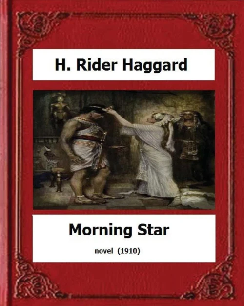 Morning Star (1910) Novel By:H. Rider Haggard