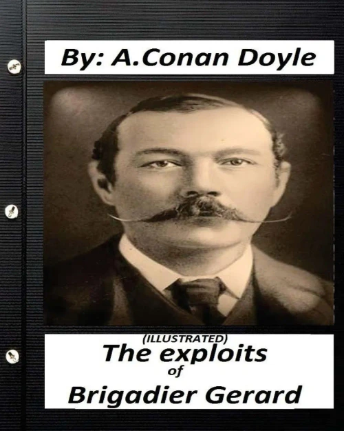 The Exploits Of Brigadier Gerard. By A.Conan Doyle (Illustrated)
