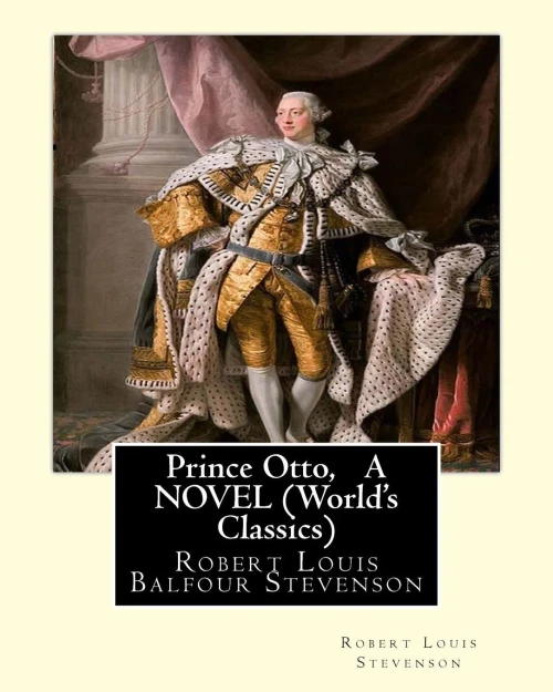 Prince Otto, By Robert Louis Stevenson, A Novel (World'S Classics): Robert Louis Balfour Stevenson (13 November 1850  3 December 1894) Was A Scottish Novelist, Poet, Essayist, And Travel Writer.