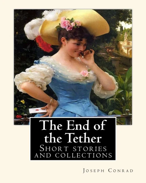 The End Of The Tether, By Joseph Conrad. A Novella: Short Stories And Collections