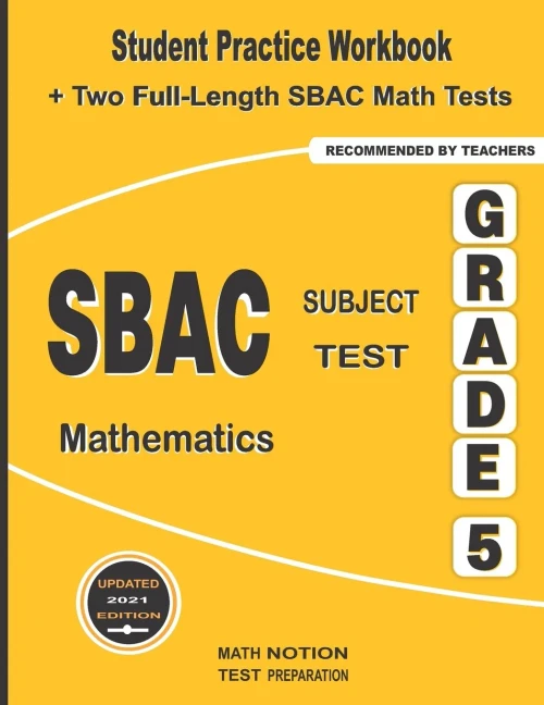 SBAC Subject Test Mathematics Grade 5: Student Practice Workbook + Two Full-Length SBAC Math Tests