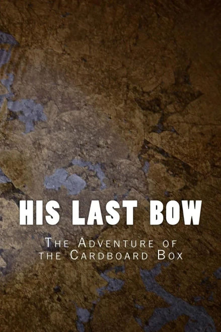 His Last Bow: The Adventure Of The Cardboard Box (Sherlock Holmes 1917)