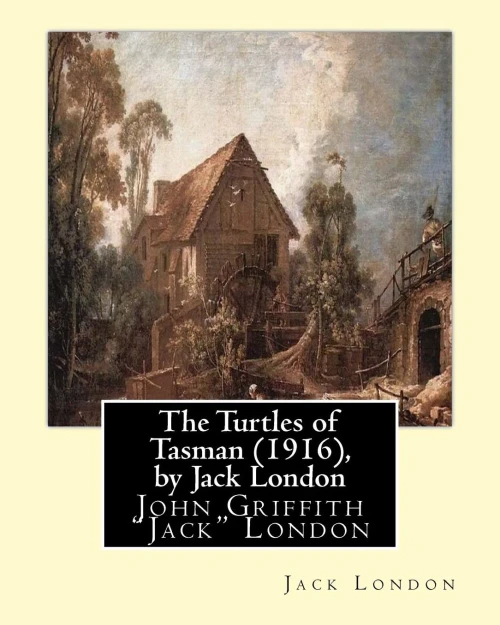 The Turtles Of Tasman (1916), By Jack London: John Griffith "Jack" London