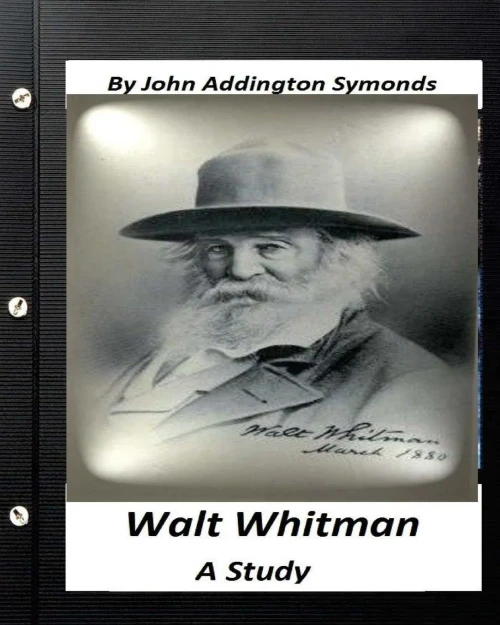 Walt Whitman : A Study. By John Addington Symonds