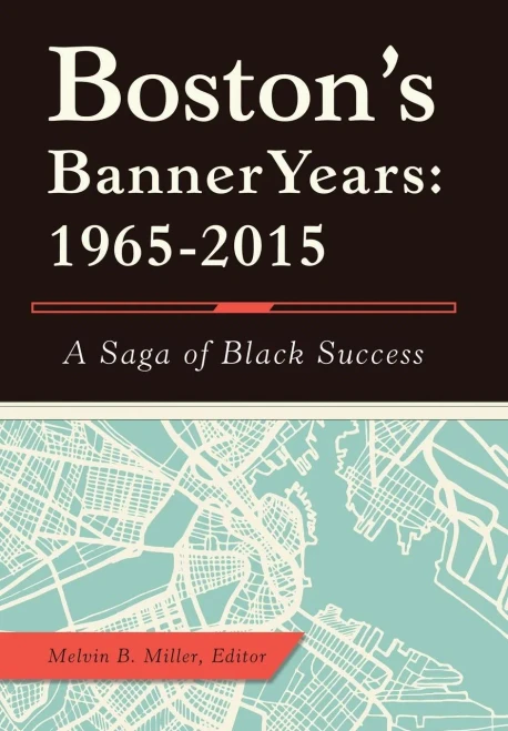 Boston'S Banner Years: 1965-2015: A Saga Of Black Success