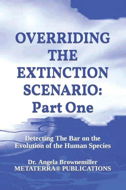 Overriding the Extinction Scenario: Part One: Detecting The Bar on the Evolution of the Human Species (KEYS TO CONSCIOUSNESS AND SURVIVAL SERIES)