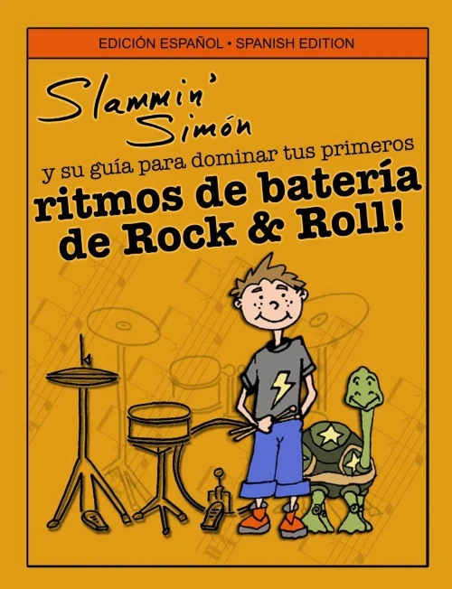 Slammin' Simón Y Su Guía Para Dominar Tus Primeros Ritmos De Batería De Rock & Roll! (Spanish Edition)