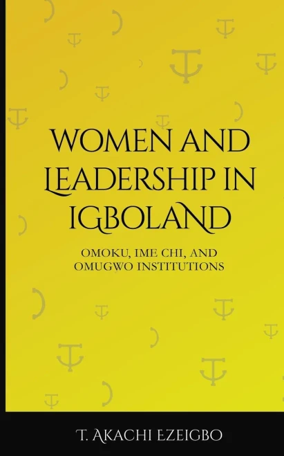 WOMEN AND LEADERSHIP IN IGBOLAND: Omoku, Ime Chi, Omugwuo Institute