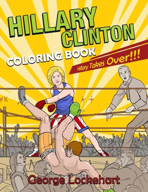 Hillary Clinton Coloring Book: Hillary Takes Over!