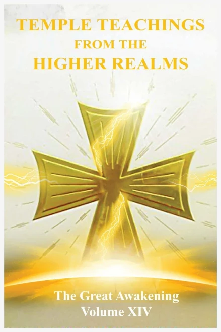 The Great Awakening Volume XIV: Temple Teachings from the Higher Realms