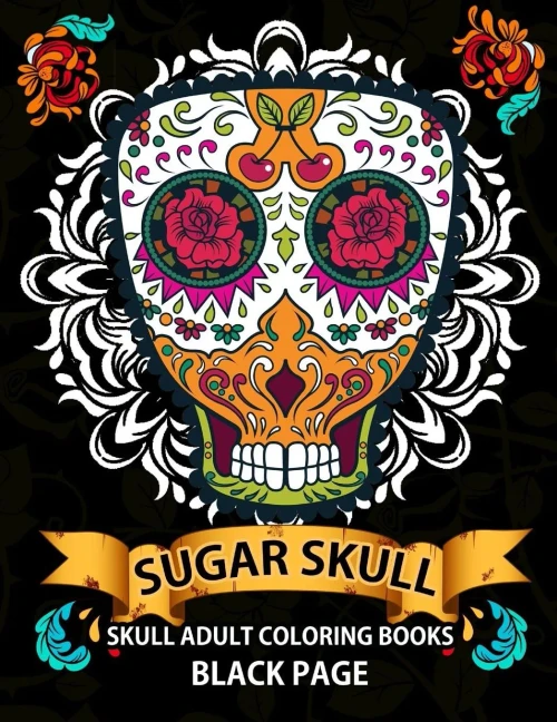 Sugar Skull: Black Page Adult Coloring Books At Midnight Version ( Dia De Los Muertos,Skull Coloring Book For Adults, Relaxation & Meditation )