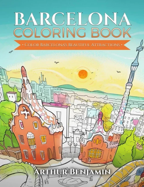 Barcelona Coloring Book: Color Barcelona'S Beautiful Attractions