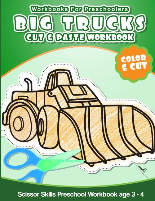 Workbooks For Preschoolers Big Trucks: Cut & Paste Workbook Scissor Skills Preschool Workbook Age 3-4