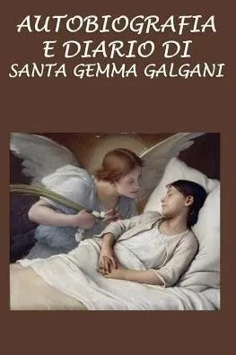 Autobiografia E Diario Di Santa Gemma Galgani (Italian Edition)