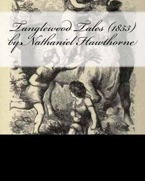 Tanglewood Tales (1853) By:Nathaniel Hawthorne