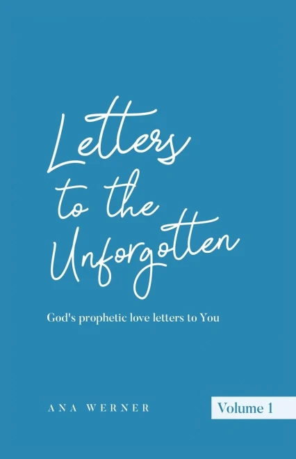 Letters to the Unforgotten: God’s prophetic love letters to You