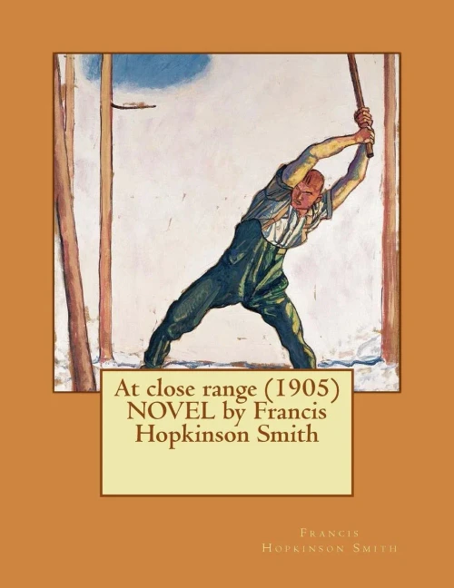 At Close Range (1905) Novel By Francis Hopkinson Smith