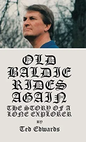 Old Baldie Rides Again: The Story Of A Lone Explorer