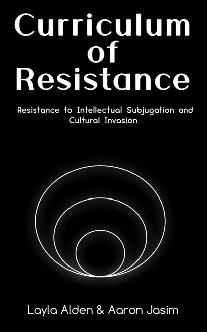 Curriculum of Resistance: Resistance to Intellectual Subjugation and Cultural Invasion