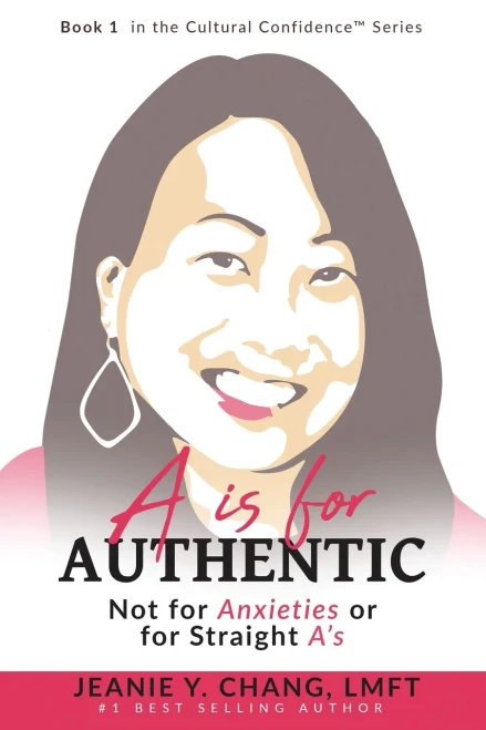 A is for Authentic: Not for Anxieties or for Straight A’s (Cultural Confidence™)
