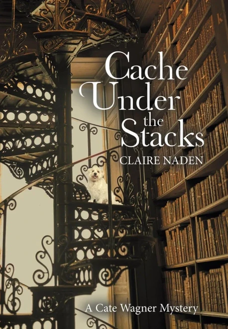 Cache Under The Stacks: A Cate Wagner Mystery
