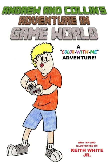 Andrew And Collin'S Adventure In Game World: A "Color-With-Me" Adventure ("Color-With-Me" Adventures!)